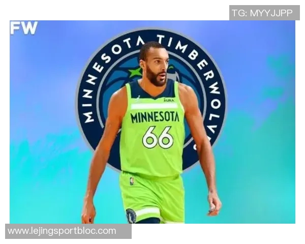 戈贝尔家庭再添新成员球迷热议狼记的信心与期待 戈贝尔家庭再添新成员球迷热议狼记的信心与期待